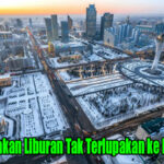 Merencanakan Liburan Tak Terlupakan ke Kazakhstan