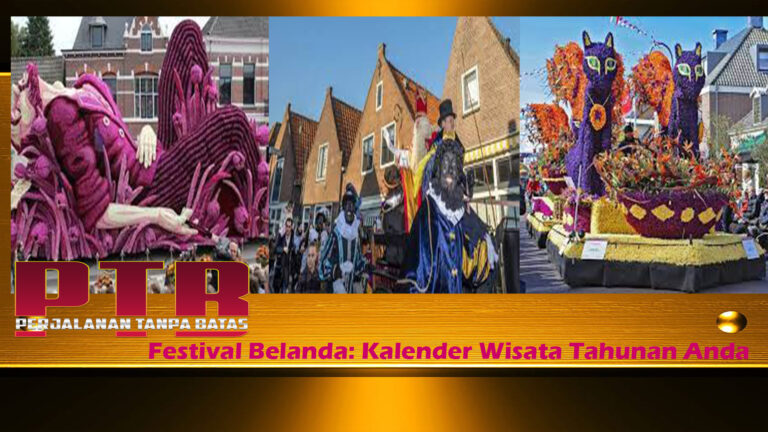 Festival Belanda: Kalender Wisata Tahunan Anda