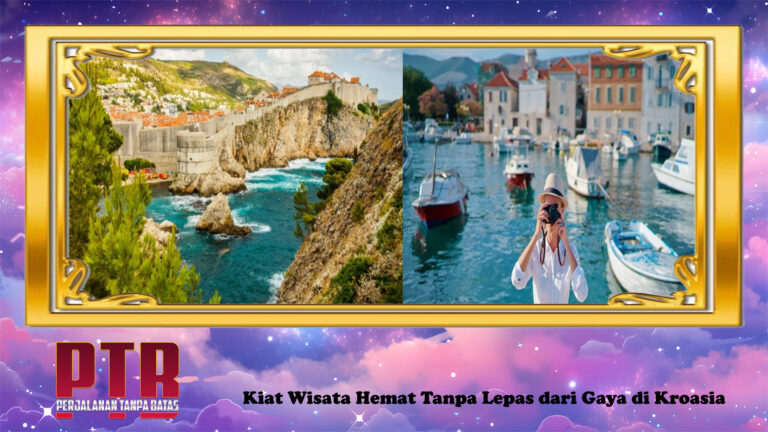 Kiat Wisata Hemat Tanpa Lepas dari Gaya di Kroasia