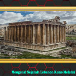 Mengenal Sejarah Lebanon Kuno Melalui Reruntuhan