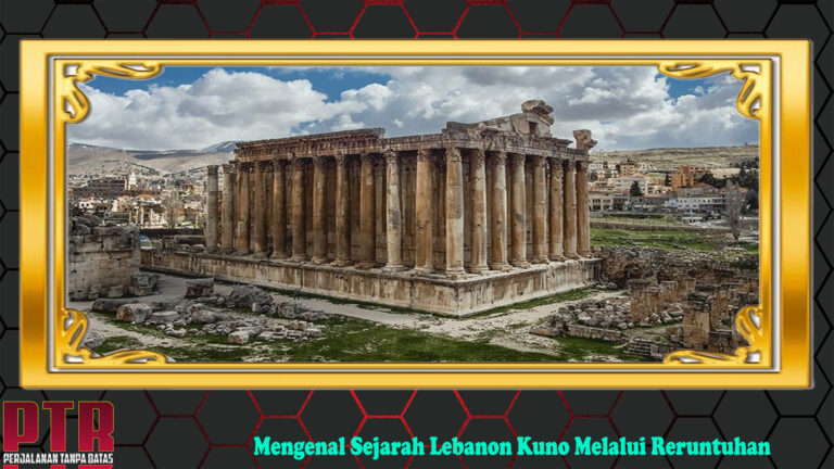 Mengenal Sejarah Lebanon Kuno Melalui Reruntuhan