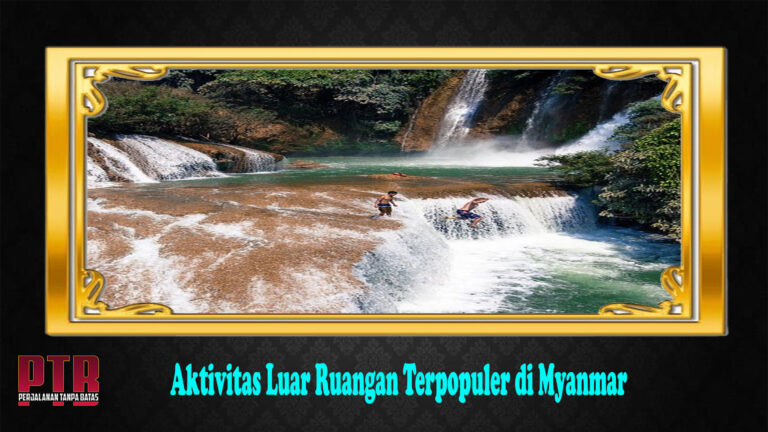 Aktivitas Luar Ruangan Terpopuler di Myanmar