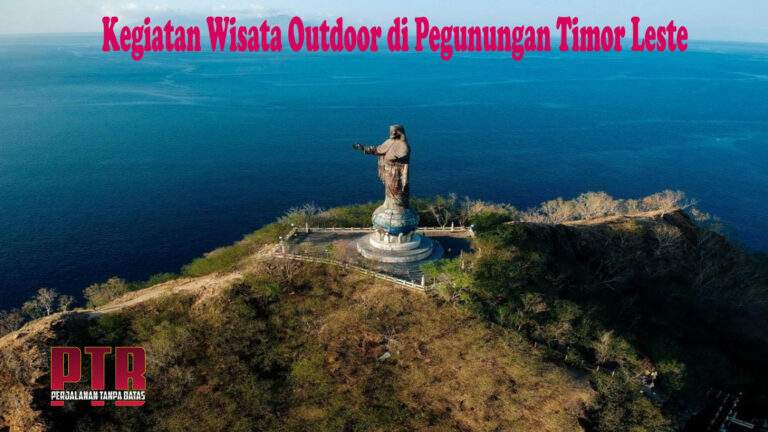 Kegiatan Wisata Outdoor di Pegunungan Timor Leste